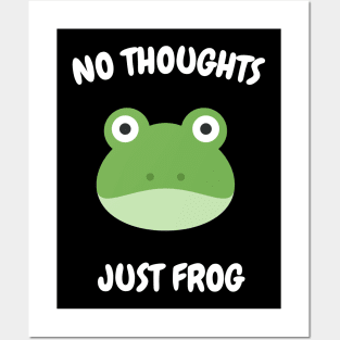 NO THOUGHTS, JUST FROG Posters and Art